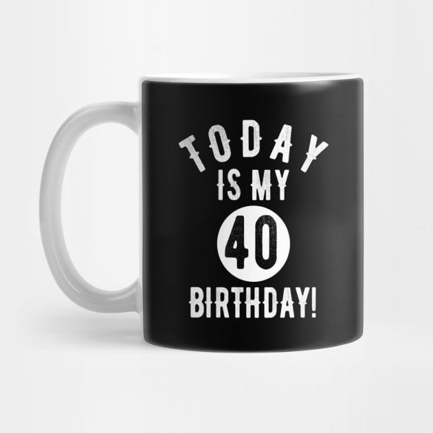 Today Is My 40th Birthday 40 Years Old Funny Quote Tee by OriginalGiftsIdeas